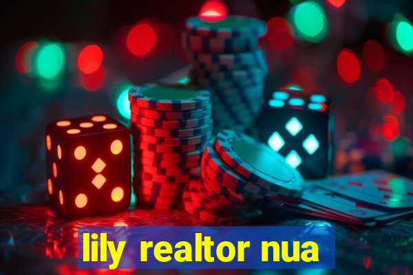 lily realtor nua